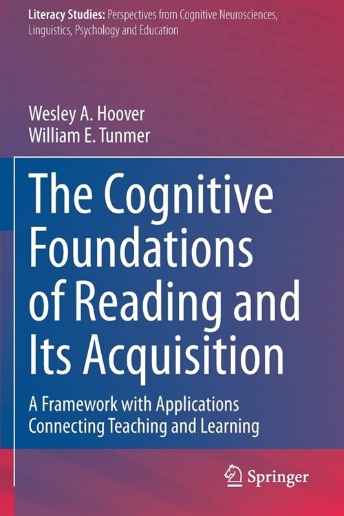 The Cognitive Foundations of Reading and Its Acquisition: A Framework with Applications Connecting Teaching and Learning (Paperback, 2020)