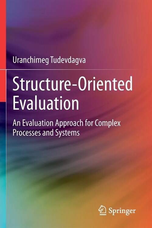 Structure-Oriented Evaluation: An Evaluation Approach for Complex Processes and Systems (Paperback, 2020)