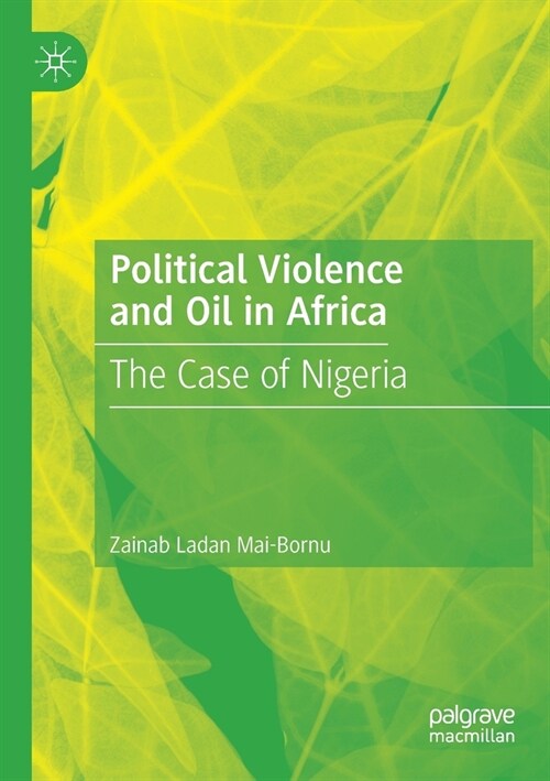 Political Violence and Oil in Africa: The Case of Nigeria (Paperback, 2020)