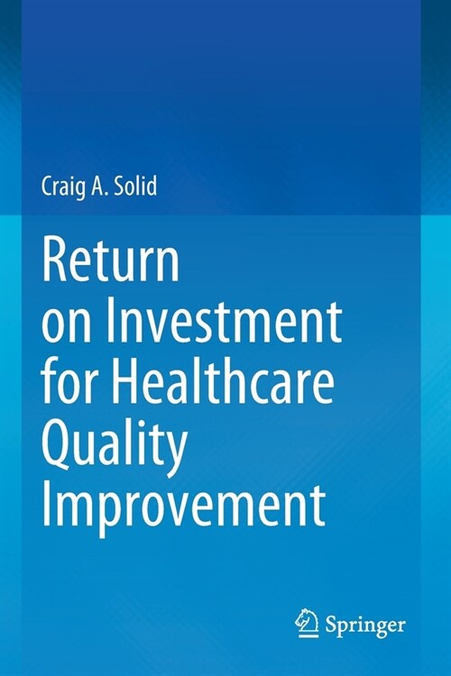 Return on Investment for Healthcare Quality Improvement (Paperback)