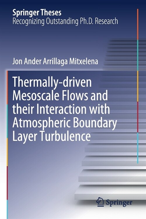 Thermally-driven Mesoscale Flows and their Interaction with Atmospheric Boundary Layer Turbulence (Paperback)