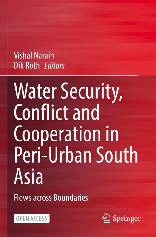 Water Security, Conflict and Cooperation in Peri-Urban South Asia: Flows Across Boundaries (Paperback, 2021)