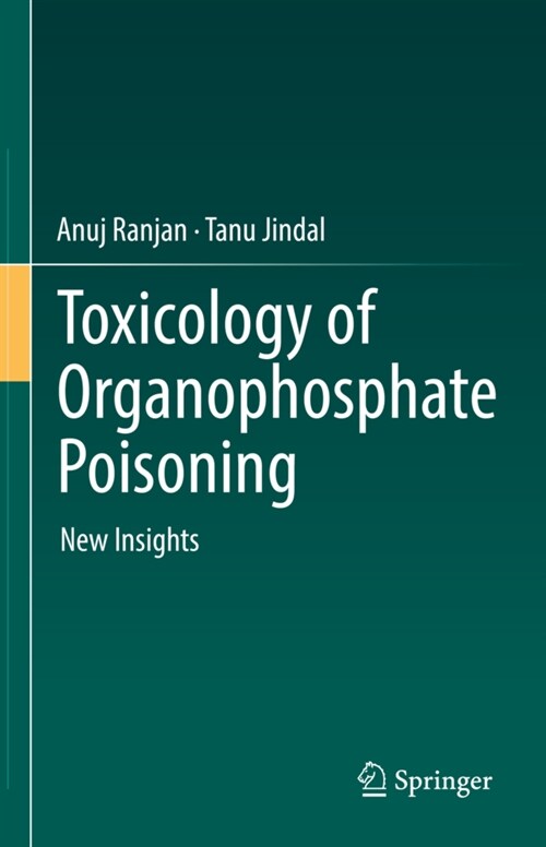 Toxicology of Organophosphate Poisoning: New Insights (Hardcover, 2022)