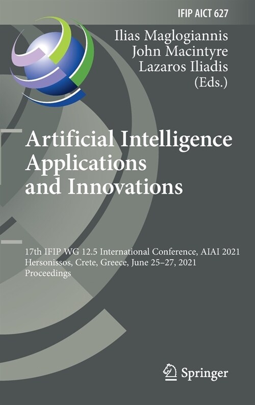 Artificial Intelligence Applications and Innovations: 17th Ifip Wg 12.5 International Conference, Aiai 2021, Hersonissos, Crete, Greece, June 25-27, 2 (Hardcover, 2021)
