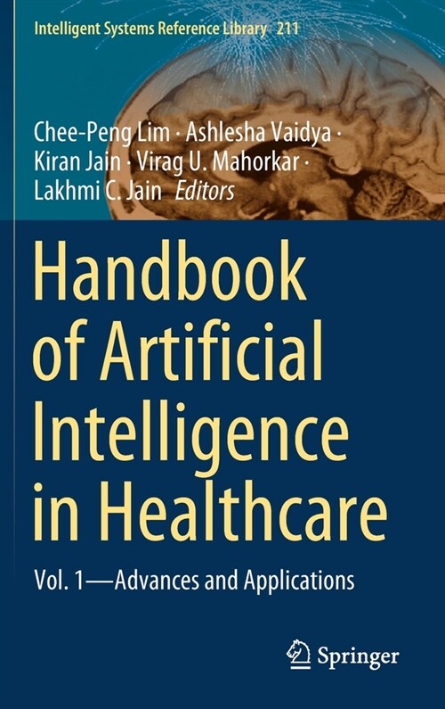Handbook of Artificial Intelligence in Healthcare: Vol. 1 - Advances and Applications (Hardcover, 2022)