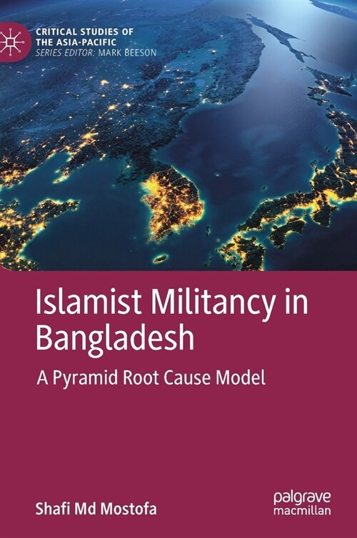 Islamist Militancy in Bangladesh: A Pyramid Root Cause Model (Hardcover, 2022)