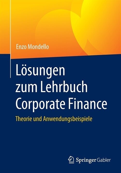 L?ungen Zum Lehrbuch Corporate Finance: Theorie Und Anwendungsbeispiele (Paperback, 1. Aufl. 2021)