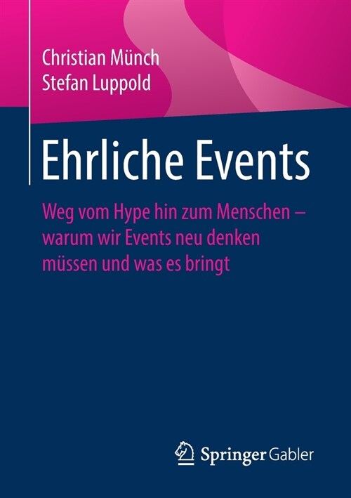 Ehrliche Events: Weg Vom Hype Hin Zum Menschen - Warum Wir Events Neu Denken M?sen Und Was Es Bringt (Paperback, 1. Aufl. 2021)