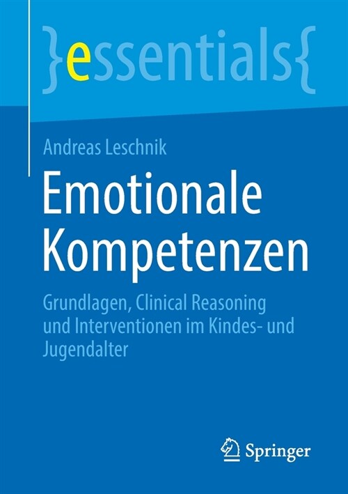 Emotionale Kompetenzen: Grundlagen, Clinical Reasoning Und Interventionen Im Kindes- Und Jugendalter (Paperback, 1. Aufl. 2021)