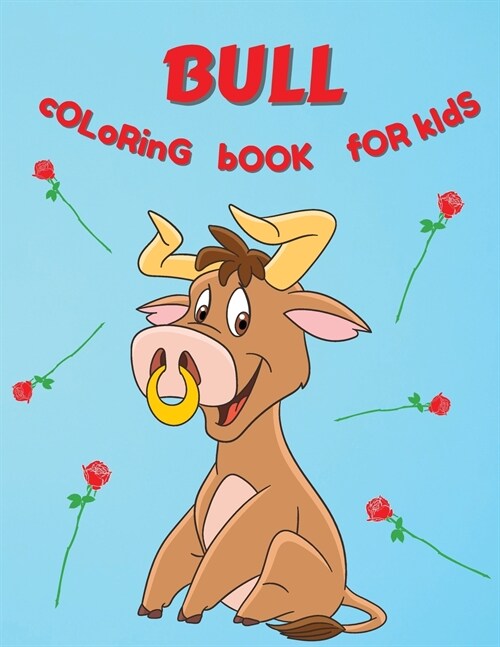 Bull Coloring Book For Kids: Amazing Coloring Pages of Bulls for Toddlers and Kids Ages 4-8, Girls and Boys, Preschool and Kindergarten Beautiful C (Paperback)