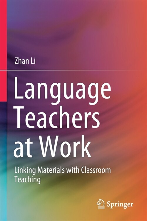 Language Teachers at Work: Linking Materials with Classroom Teaching (Paperback, 2020)