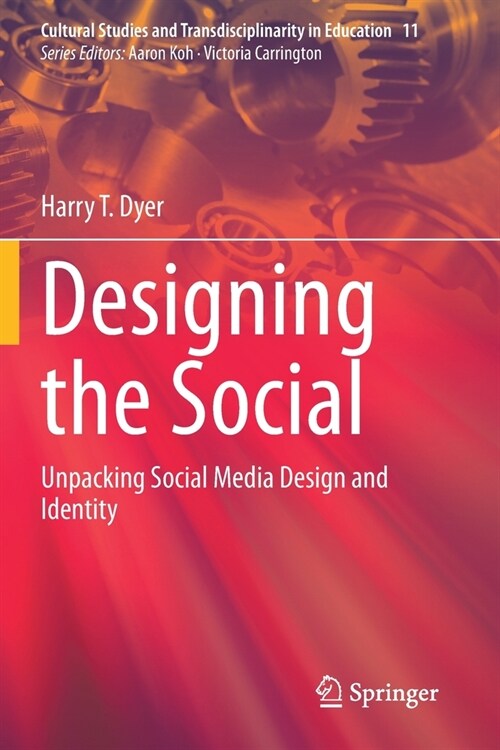 Designing the Social: Unpacking Social Media Design and Identity (Paperback, 2020)