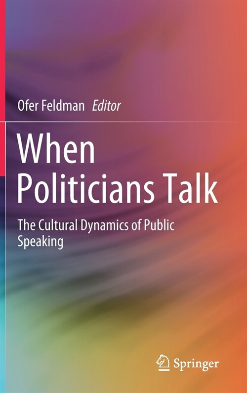 When Politicians Talk: The Cultural Dynamics of Public Speaking (Hardcover, 2021)