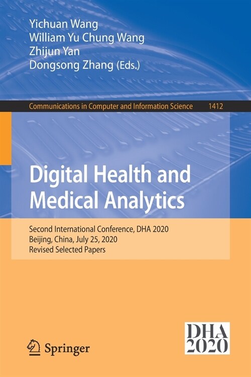 Digital Health and Medical Analytics: Second International Conference, Dha 2020, Beijing, China, July 25, 2020, Revised Selected Papers (Paperback, 2021)