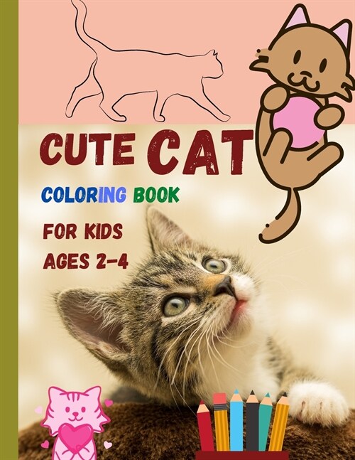 Cute CAT coloring book for kids ages 2-4: Lovely cats waiting for you to discover and colour them ׀ Suitable book for all children who love anim (Paperback)