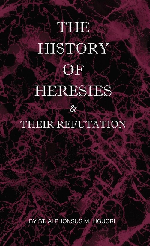 The History of Heresies and Their Refutation (Hardcover)