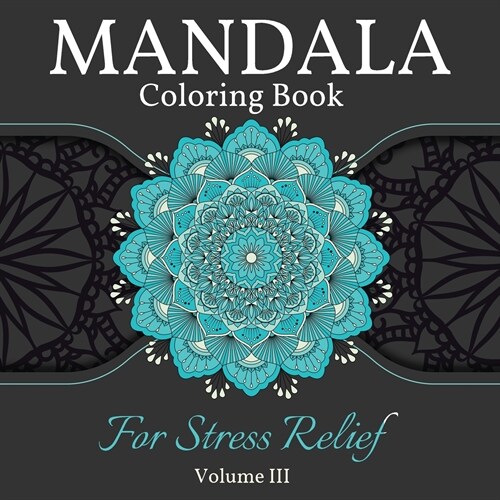 Mandala Coloring Book for Stress Relief: Great Mandalas Coloring Book for Adults, Kids And Teens. Perfect Mandala Designs Book for Adults and Children (Paperback)