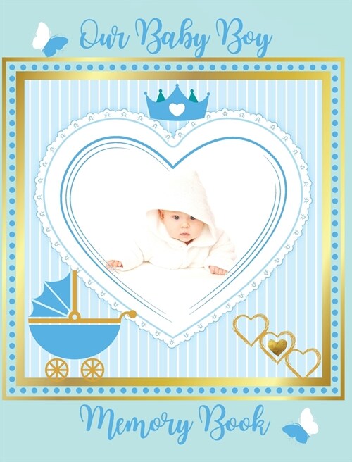 Our Baby Boy Memory Book: Babys First Year a Keepsake for Milestone Moments, As You Grow Baby Book (Hardcover)