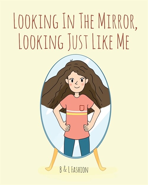 Looking in the Mirror, Looking Just Like Me (Paperback)