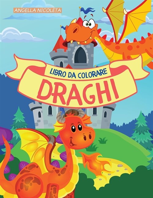 Draghi Libro da colorare: per bambini dai 4 agli 8 anni - Carino draghi libro da colorare per i bambini (Paperback)