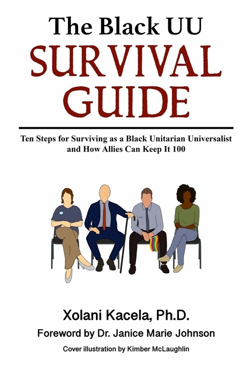 The Black UU Survival Guide: How to Survive as a Black Unitarian Universalist and How Allies Can Keep It 100 (Paperback)