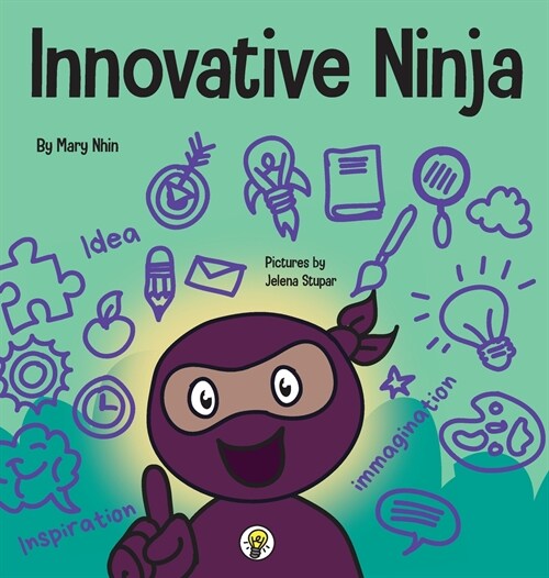 Innovative Ninja: A STEAM Book for Kids About Ideas and Imagination (Hardcover)