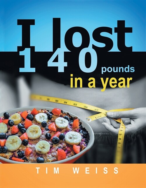 I Lost 140 Pounds In A Year (Paperback)