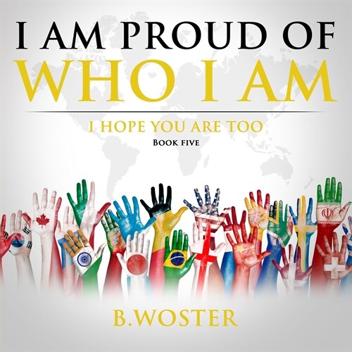 I Am Proud of Who I Am: I hope you are too (Book Five) (Paperback)