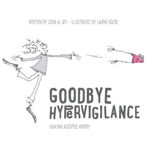 Goodbye Hypervigilance: Healing Adoptee Worry (Hardcover)