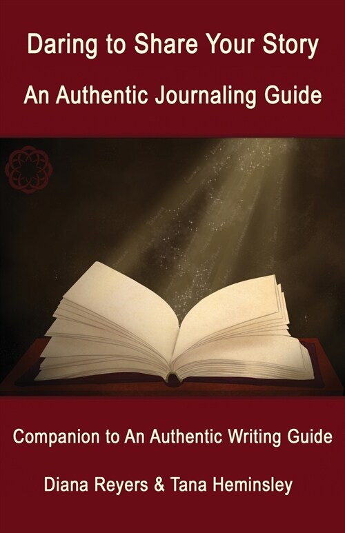 Daring to Share Your Story: An Authentic Journaling Guide (Paperback)