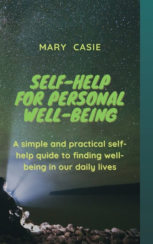 Self-Help for Personal Well-Being: A simple and practical self-help guide to finding well-being in our daily lives (Hardcover)