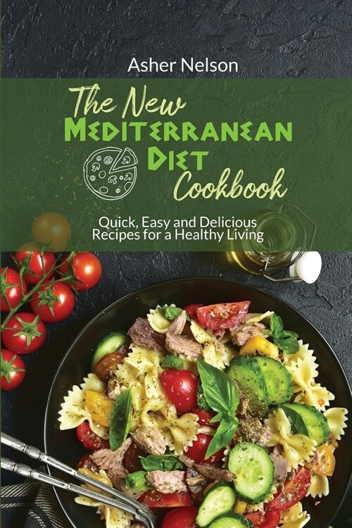 The New Mediterranean Diet Cookbook: 50 Quick, Easy and Delicious Recipes for a Healthy Living (Paperback)