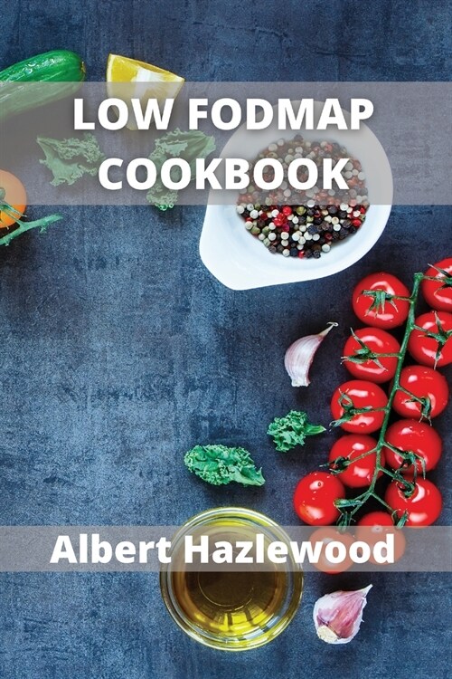 Low Fodmap Cookbook: Simple Low-FODMAP Recipes to Soothe Symptoms of Irritable Bowel Syndrome (Paperback)