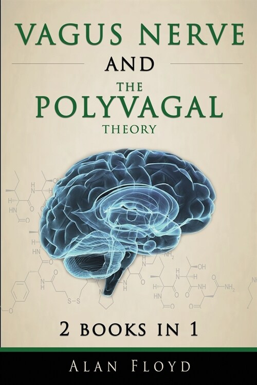 Vagus Nerve & The Polyvagal Theory: 2 Books in 1: Activate your vagal tone and help treat anxiety, depression and emotional stress (Paperback)