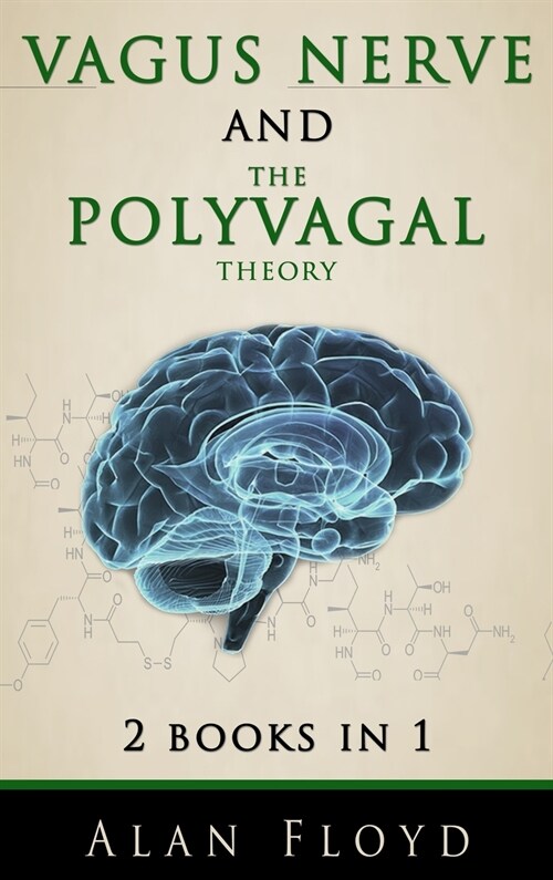 Vagus Nerve & The Polyvagal Theory: 2 Books in 1: Activate your vagal tone and help treat anxiety, depression and emotional stress (Hardcover)