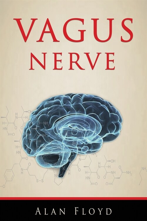 Vagus Nerve: Activate and stimulate your vagal tone to reduce inflammation and anxiety applying the polyvagal theory (Paperback)