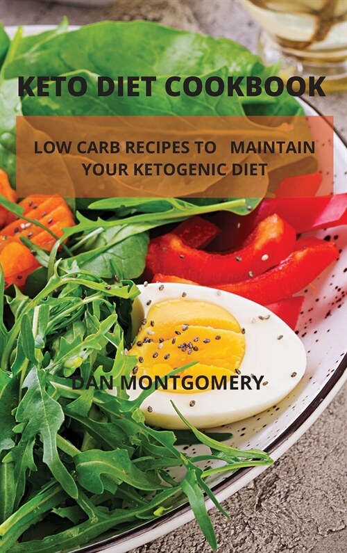 Keto Diet Cookbook: Low Carb Recipes to Maintain Your Ketogenic Diet (Hardcover)