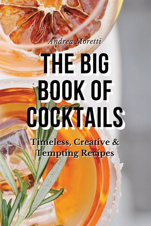 The Big Book of Cocktails: Timeless, Creative & Tempting Recipes (Paperback)