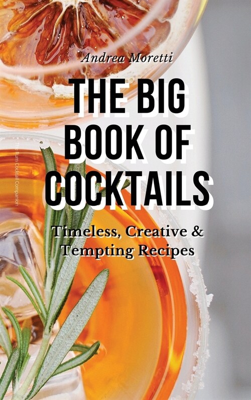 The Big Book of Cocktails: Timeless, Creative & Tempting Recipes (Hardcover)