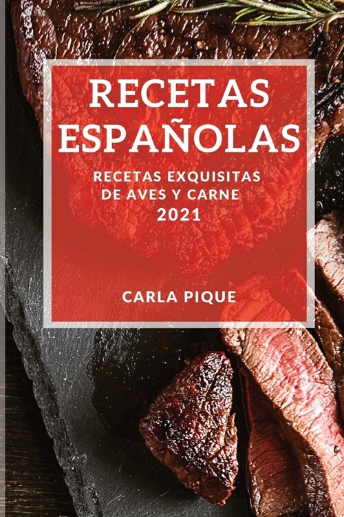 Recetas Espanolas 2021: Recetas Exquisitas de Aves Y Carne (Paperback)