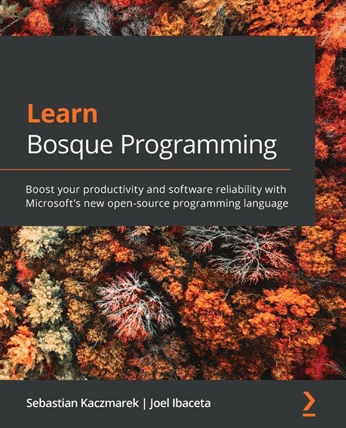 Learn Bosque Programming : Boost your productivity and software reliability with Microsofts new open-source programming language (Paperback)
