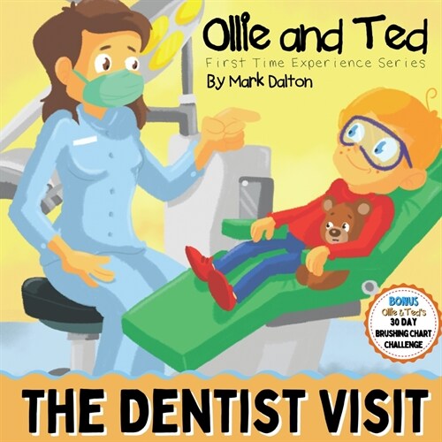 Ollie and Ted - The Dentist Visit: First Time Experiences Dentist Book For Toddlers Helping Parents and Carers by Taking Toddlers and Preschool Kids T (Paperback)