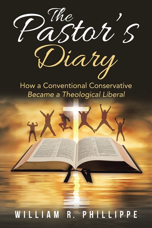 The Pastors Diary: How a Conventional Conservative Became a Theological Liberal (Paperback)