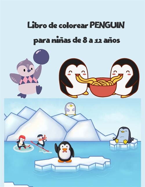 Libro de colorear PENGUIN para ni?s de 8 a 12 a?s: libro de colorear de ping?nos de aves marinas s?er divertido para ni?s (regalos encantadores p (Paperback)