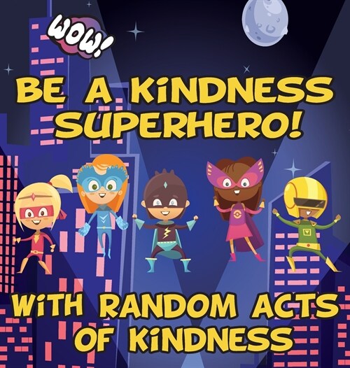 Be a Kindness Superhero!: I am kind book for kids (Hardcover)