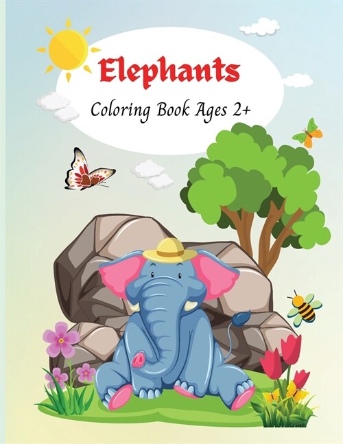 Elephants: Cute and Unique Coloring Pages for Kids Ages 2+, Activity Book with Cute Elephants (Paperback)