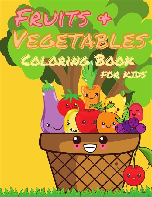 Fruits and Vegetables Coloring Book for Kids: My First Book Of Coloring Fruits And Veggies, A Cute and Healthy Food Colouring Book, Easy and Fun Educa (Paperback)