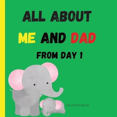All about me and DAD from day 1: Amazing and comprehensive memory book about you and your Dad ׀ This keepsake book is ideal for any father or gr (Paperback)