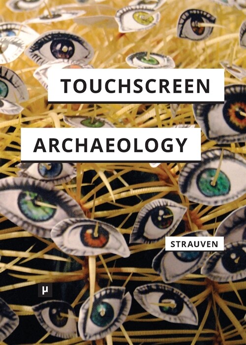 Touchscreen Archaeology: Tracing Histories of Hands-On Media Practices (Paperback)