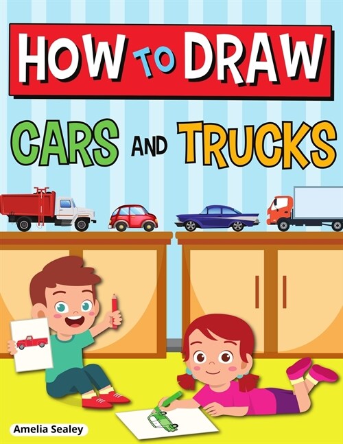 How to Draw Cars and Trucks: Step by Step Activity Book, Learn How to Draw Cars and Trucks, Fun and Easy Workbook for Kids (Paperback)